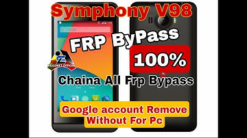 Symphony V98 FRP Bypass ,, Google Account Remove Without pc ,,Chaina All Model FRP Bypass Solution,
