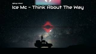 Ice MC - Think about the way (djsinyo 2022)