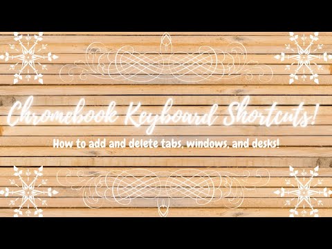 Chromebook Keyboard Shortcuts: How To Add And Delete Tabs, Windows, And Desks!