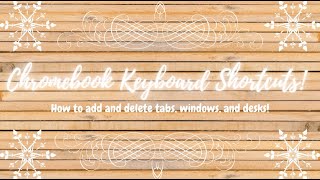 Chromebook Keyboard Shortcuts: How To Add And Delete Tabs, Windows, And Desks!
