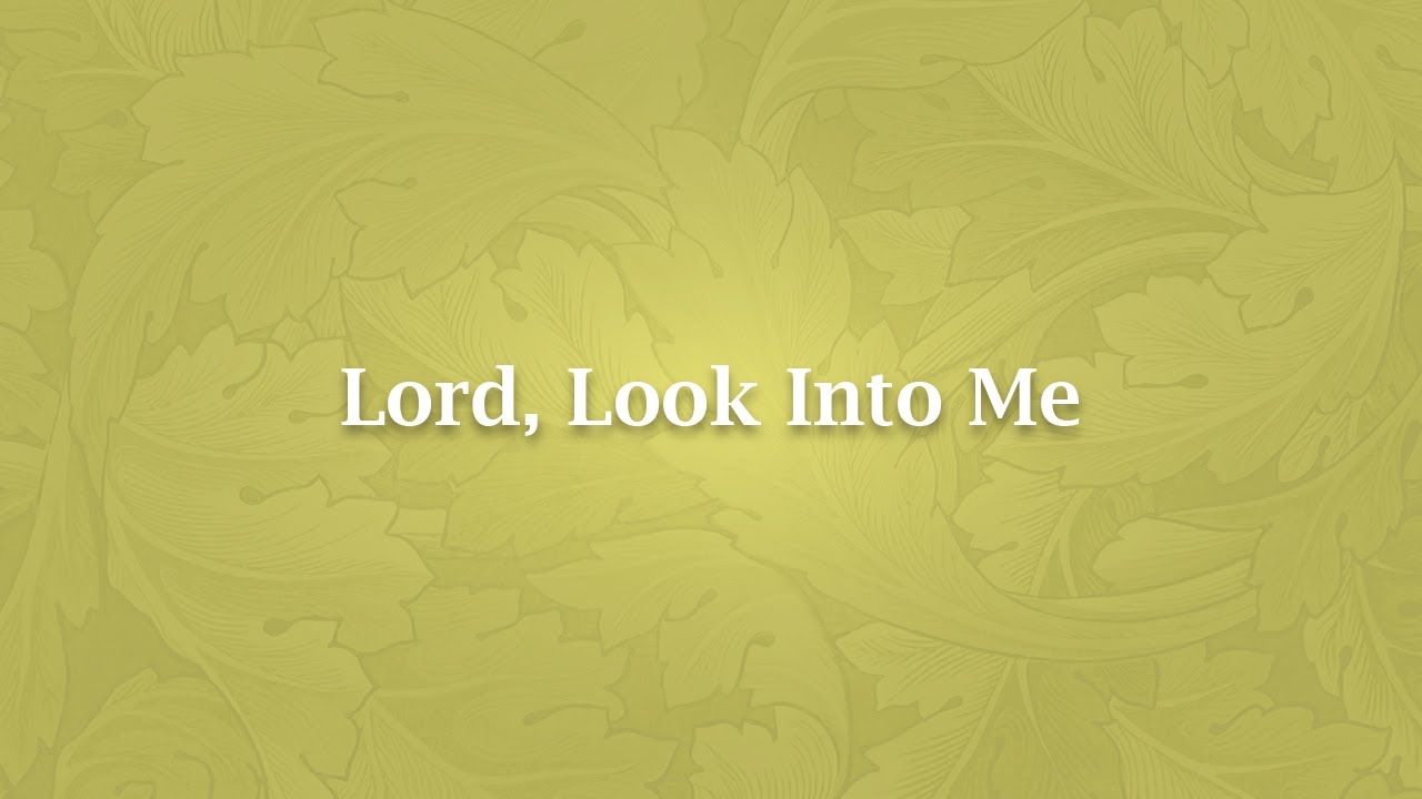 Lord, Look Into Me - NS 202