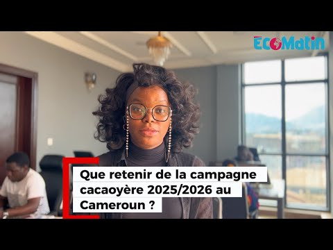 Que retenir de la campagne cacaoyère 2025/2026 au Cameroun ?
