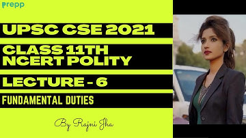 L6 : Fundamental Duties | Class 11 NCERT Polity Chapter 2 | UPSC CSE/IAS 2021 | Rajni Jha