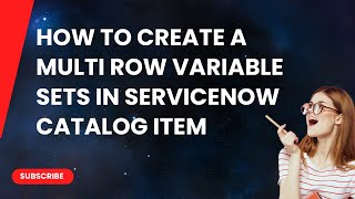 Multi-row variable sets(MRVS) in ServiceNow catalog items.