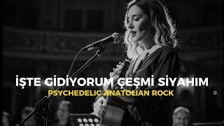 İşte Gidiyorum Psychedelic Anatolian Rock Style