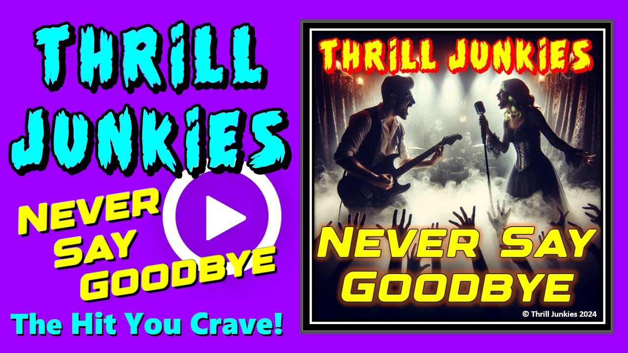 Thrill Junkies - "Never Say Goodbye" Lyric Video - Big Bluesy Power Ballad