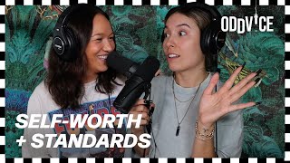 Self worth, confidence , + standards | Oddvice S3 EP 2