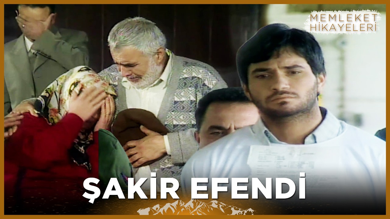 Şakir Efendi | Memleket Hikayeleri