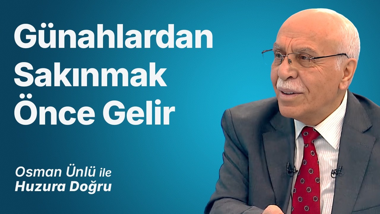 Günahlardan Sakınmak Önce Gelir - Osman Ünlü ile Huzura Doğru | 2 Mayıs 2026