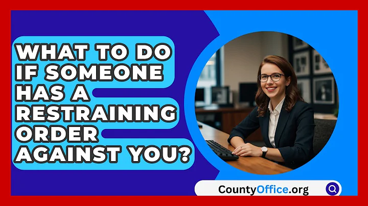 What To Do If Someone Has A Restraining Order Against You? - CountyOffice.org