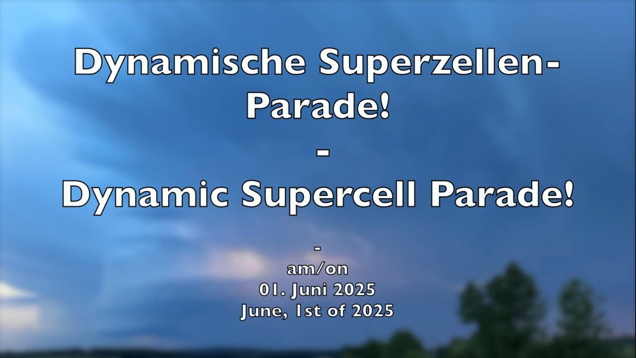Dynamic Supercell Parade / Dynamische Superzellen Parade - 1. Juni/June, 1st 2025 - "Speechless"Edit