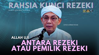 USTAZ AHMAD RIZAM - ALLAH UJI KITA SAYANG REZEKI ATAU PEMILIK REZEKI