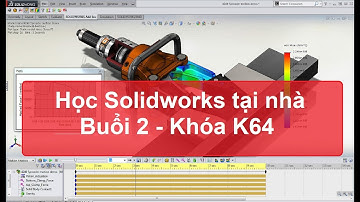 [hoccokhi] Học Solidworks tại nhà - Buổi 2 - Khóa K64