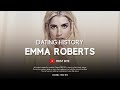 Emma Roberts Boyfriends List / Dating History (2007 - 2016)