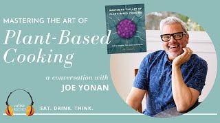 Mastering the Art of Plant Based Cooking with Joe Yonan