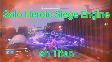 Solo Heroic Siege Engine on Titan