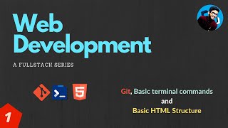 1. Git, Basic terminal commands and basic HTML structure  | Web Development | A Full-stack Series
