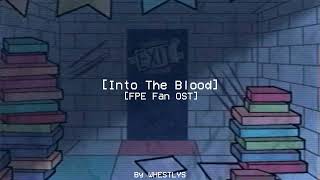 Into The Blood | FPE Fan OST | Fundamental Paper Education