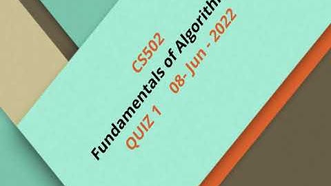CS502  Fundamentals of Algorithms Quiz No 1