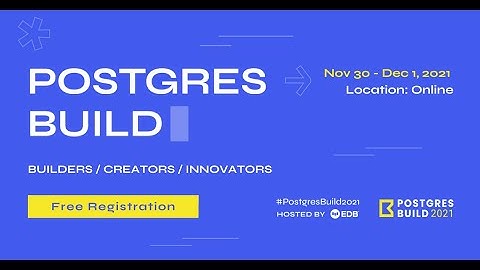 Are you attending Postgres Build 2021? | Nov 30 - Dec 1, 2021