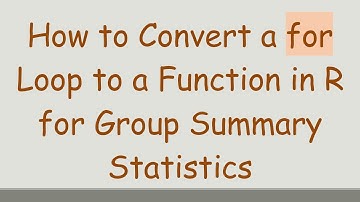 How to Convert a for Loop to a Function in R for Group Summary Statistics