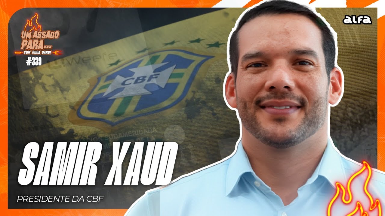 UM ASSADO PARA... SAMIR XAUD [PRESIDENTE DA CBF] | 