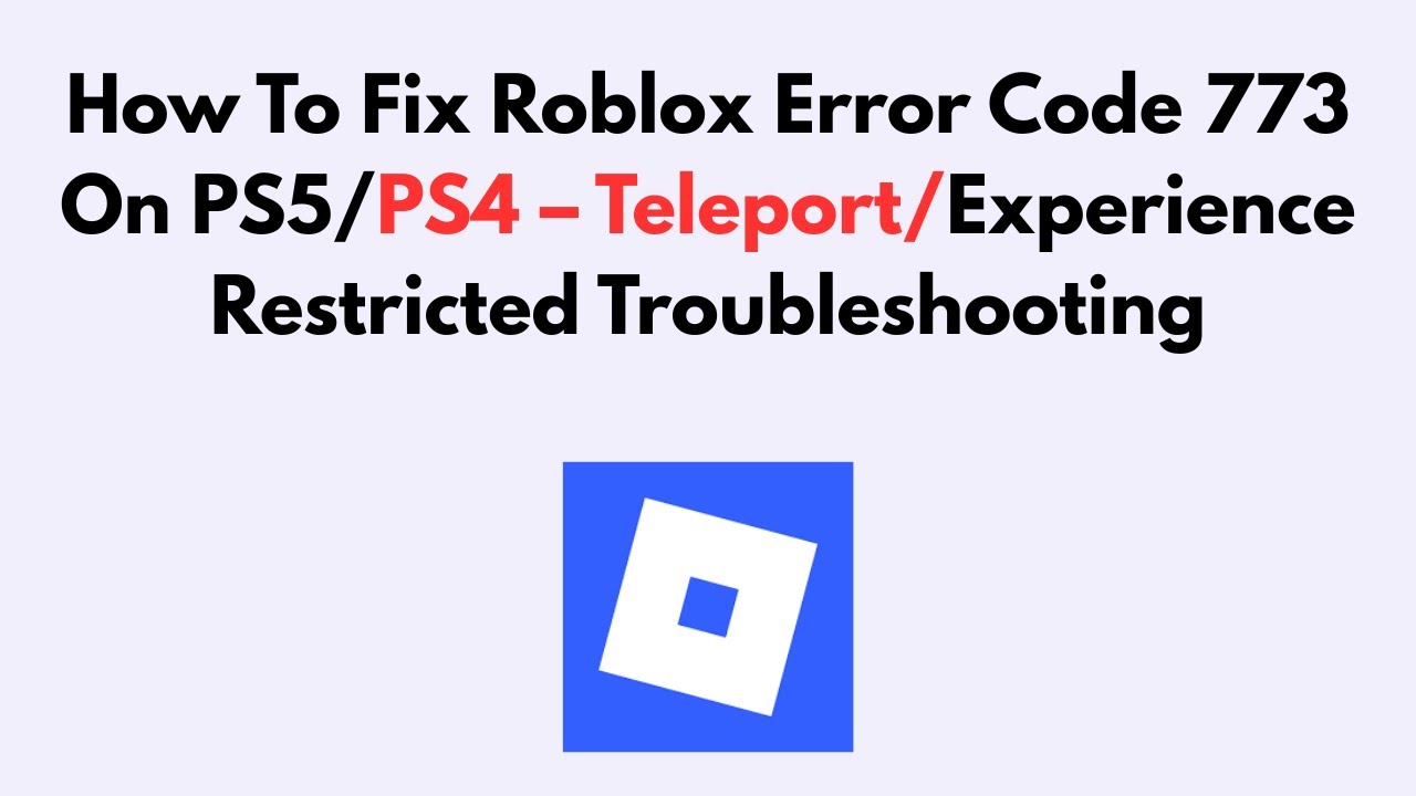 How To Fix Roblox Error Code 773 On PS5/PS4 – Teleport/Experience