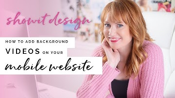 Showit Website Design: How To Include Background Videos On Your Mobile Site