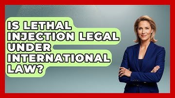 Is Lethal Injection Legal Under International Law? - Jail & Prison Insider