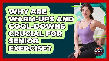 Why Are Warm-ups And Cool-downs Crucial For Senior Exercise? - Senior Fitness Simplified