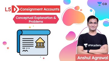 Consignment Accounts L5 | Conceptual Explanation & Problems | Anshul Agrawal