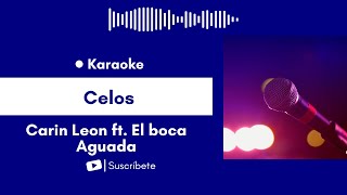 Celos - Carin Leon ft. El boca Aguada Karaoke