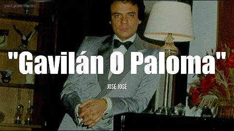 GAVILÁN O PALOMA - José José (LETRA)