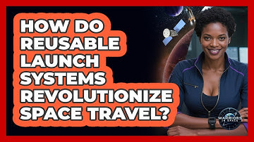 How Do Reusable Launch Systems Revolutionize Space Travel? - Warriors In Space