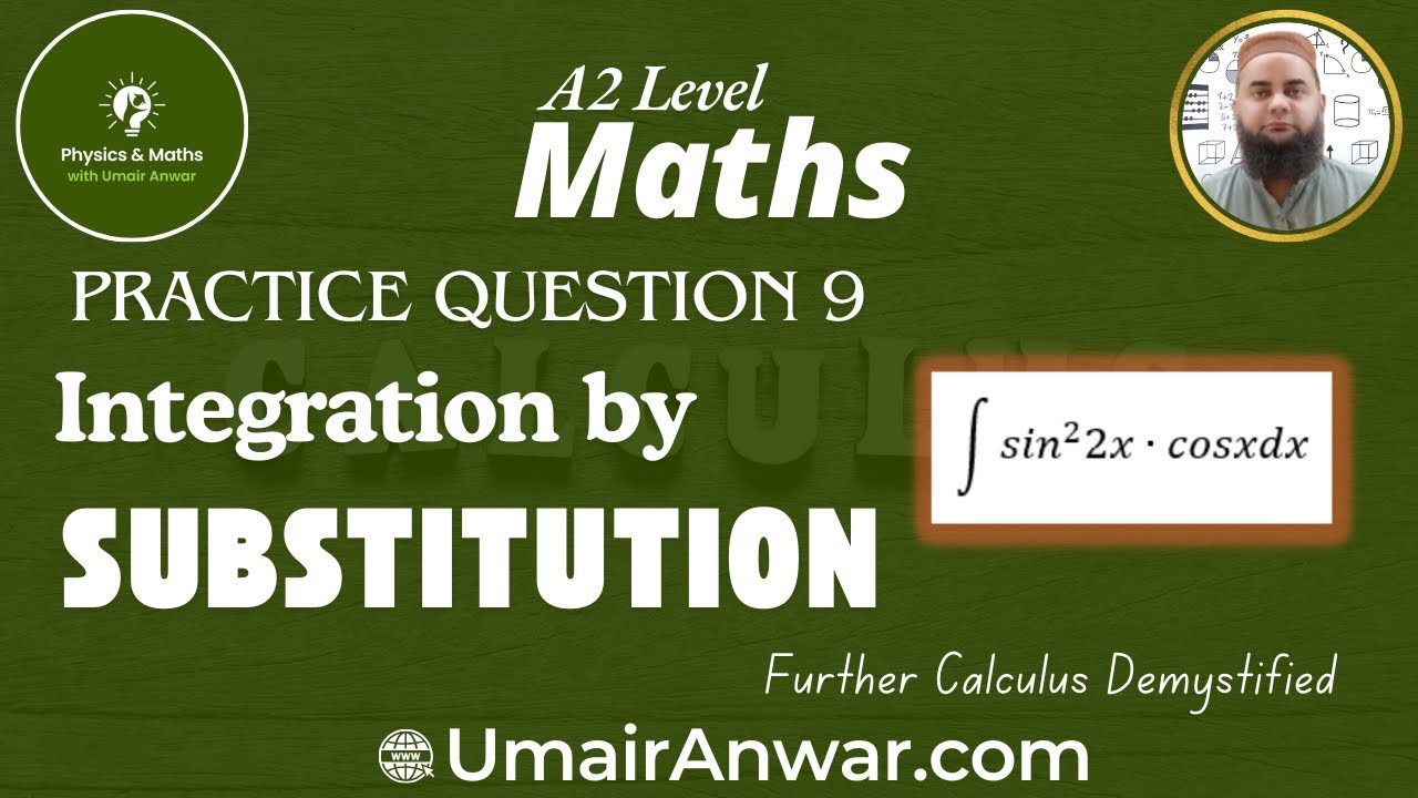 13. Practice Question of Integration by Substitution | A2 Level Math ...