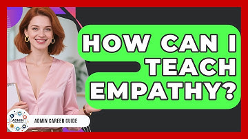 How Can I Teach Empathy? - Admin Career Guide
