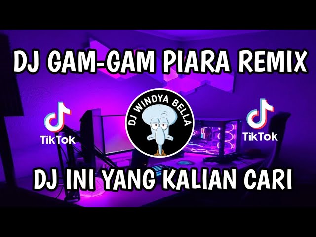 DJ GAM GAM PIARA | DJ CAMPURAN REMIX HITS TERBARU FYP VIRAL TIKTOK SOUNDKANE FULLBASS class=