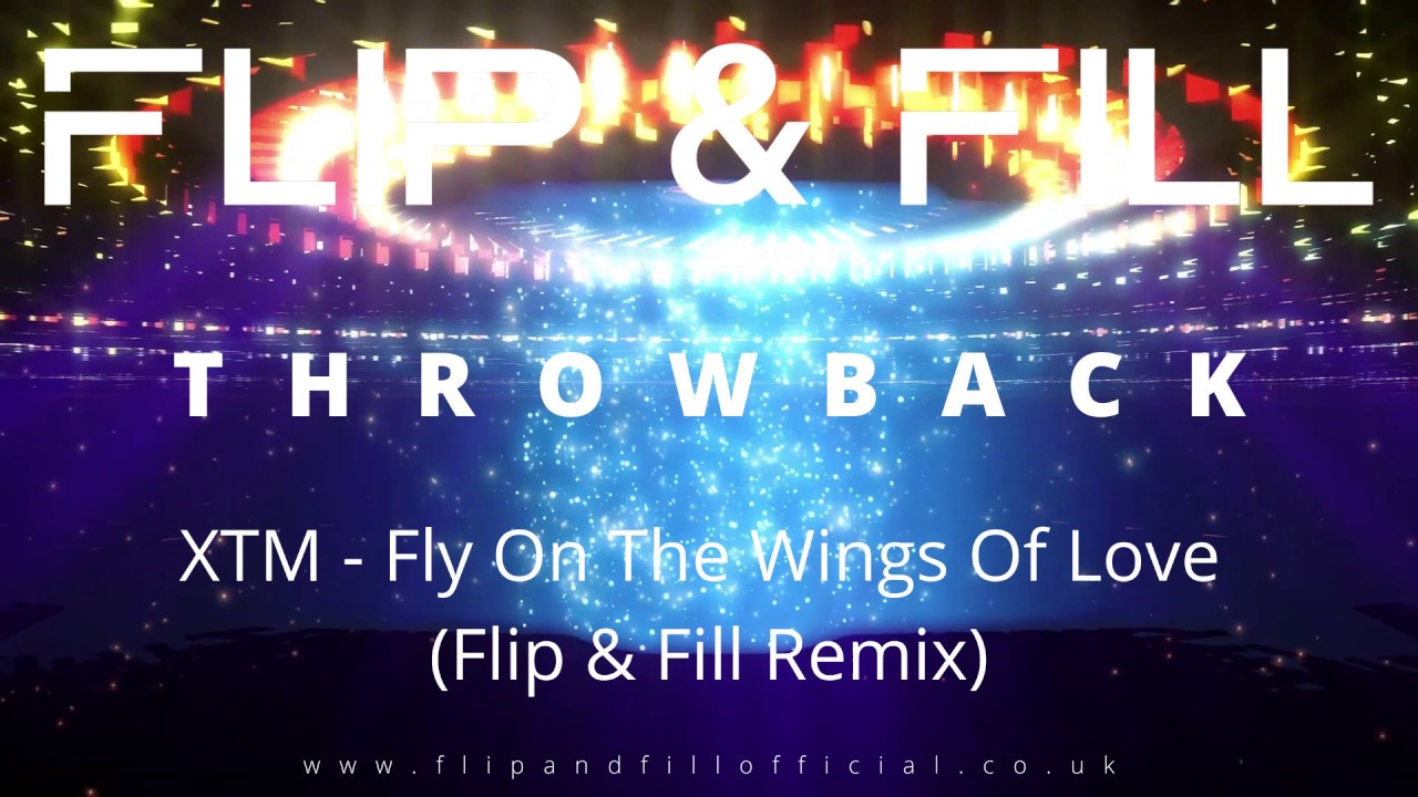 Flip & Fill - Fly On The Wings Of Love (Remix) - YouTube