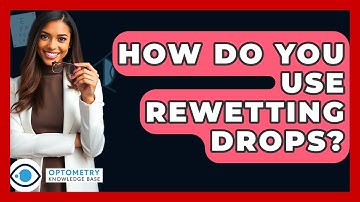How Do You Use Rewetting Drops? - Optometry Knowledge Base