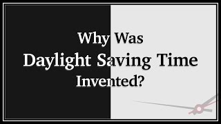 Celebrity Why Was Daylight Saving Time Invented? Net Worth