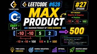 🔥 LeetCode #27: 628. Maximum Product of Three Numbers | Easy C++ Solution