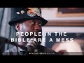 People in the Bible Are a Mess