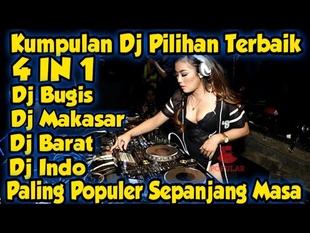 🟡Kumpulan Dj Barat+Dj Bugis+Dj Makasar+DJ Indo Paling Populer Sepanjang Masa class=