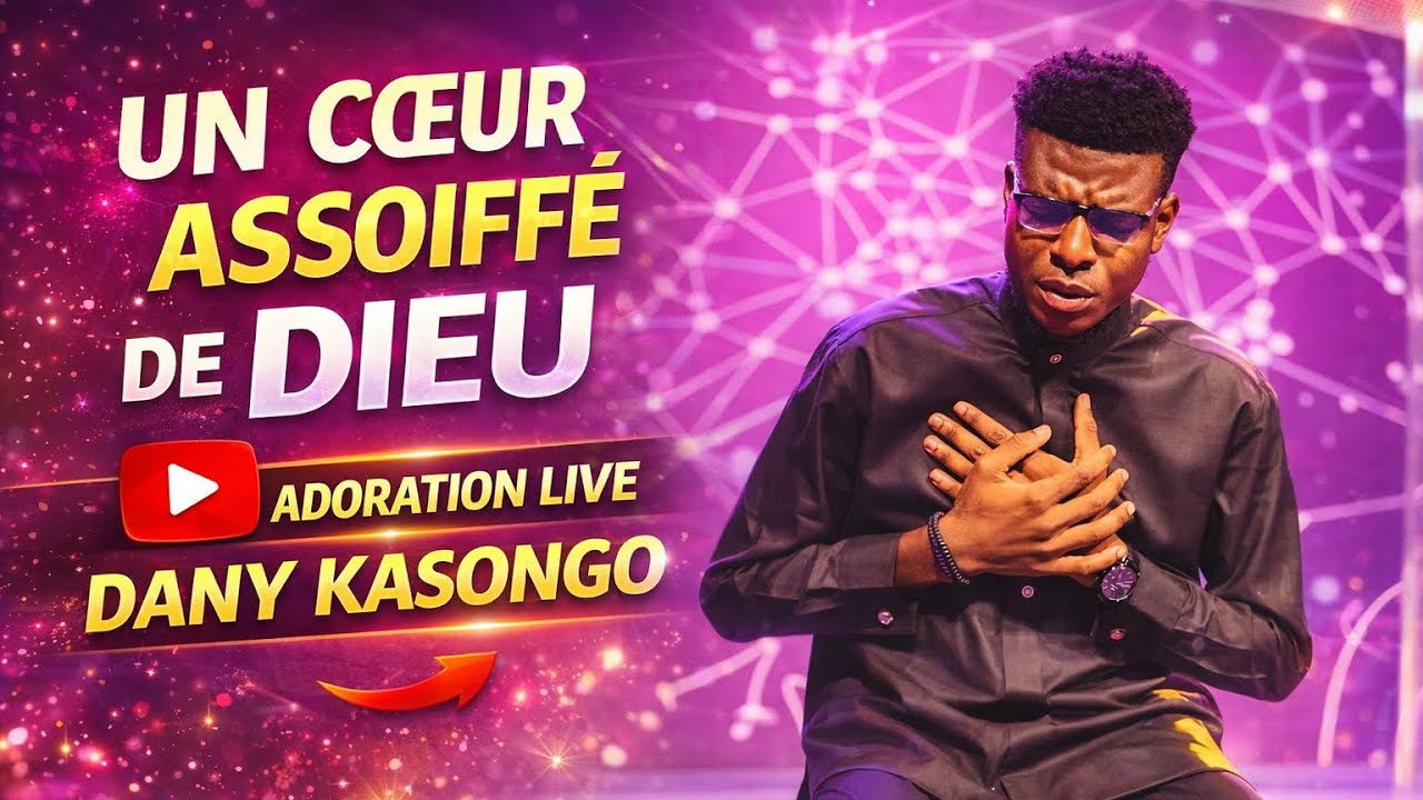 Un cœur assoiffé de Dieu Adoration Live  avec DANY KASONGO 