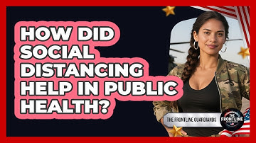How Did Social Distancing Help In Public Health? - The Frontline Guardians