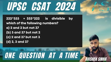 222^333 +  333^222 is divisible by which of the following numbers | UPSC CSAT 2024 | AVISHEK SINHA