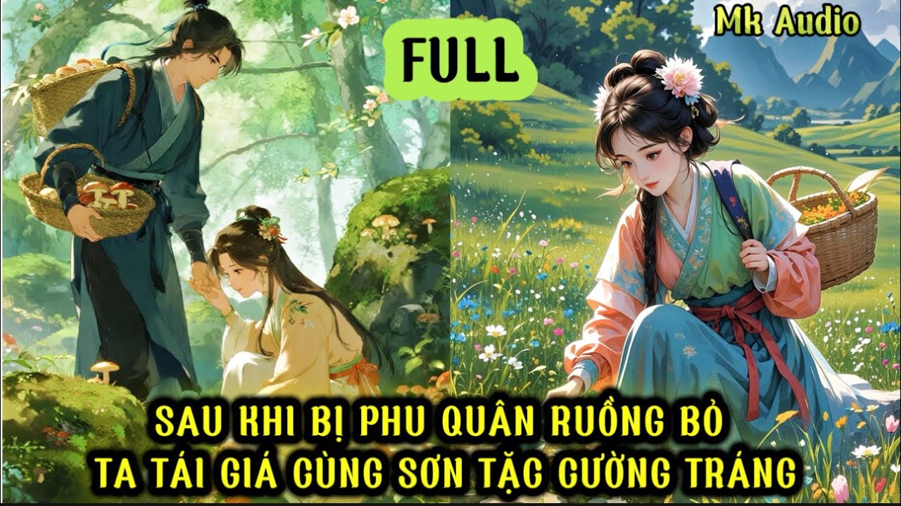 BỊ PHU QUÂN ĐỖ ĐẠT RUỒNG BỎ TA TÁI GIÁ CÙNG SƠN TẶC CƯỜNG TRÁNG - NÀO NGỜ SAU NÀY LẠI LÀ TƯỚNG QUÂN