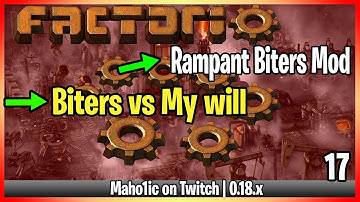 ⚙️Factorio 0.18 Rampant Mod✅🏭➡️Biters 🆚 my willpower! ❌ x17