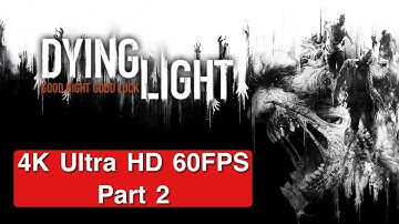 Dying Light Gameplay Walkthrough Part 2 [4K 60FPS PC ULTRA RTX] No Commentary (FULL GAME)