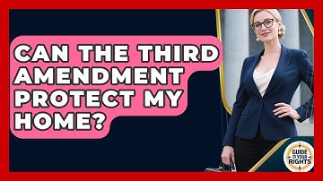 Can the Third Amendment Protect My Home? | Guide To Your Rights News